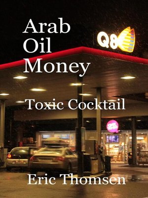 cover image of Arab Oil Money--Toxic Cocktail